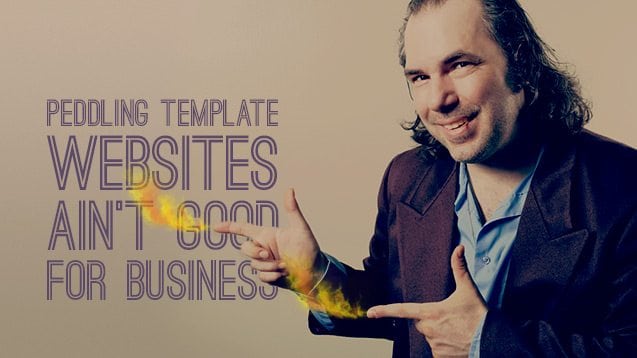 Why peddling template websites is bad for business | nvision